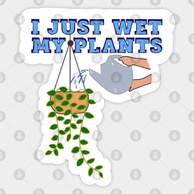 I Just Wet My Plants Sticker by wildjellybeans